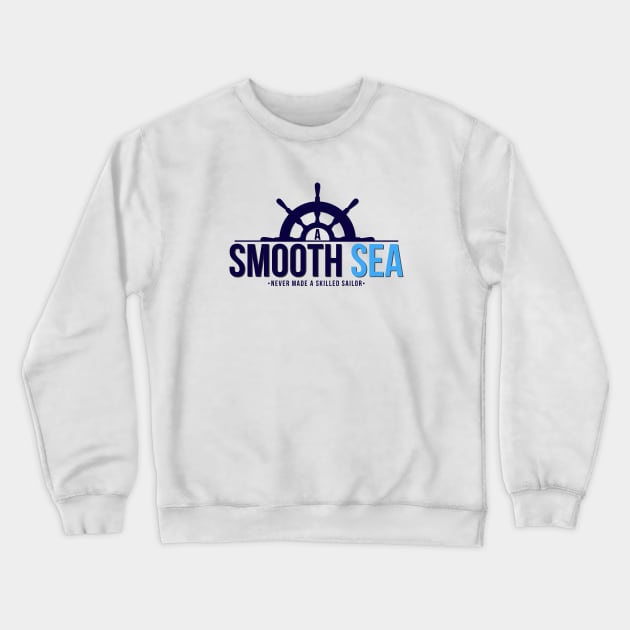 A Smooth Sea Never Made A Skilled Sailor Crewneck Sweatshirt by RachelLaBianca